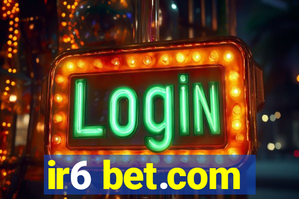 ir6 bet.com